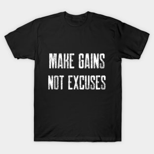 MAKE GAINS NOT EXCUSES T-Shirt